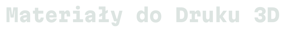 Materiały do Druku 3D